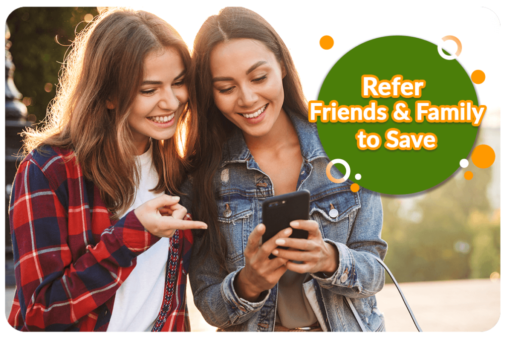 Refer friends or family to save